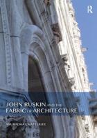 John Ruskin and the Fabric of Architecture