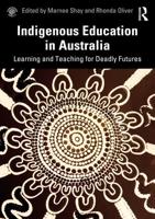 Indigenous Education in Australia: Learning and Teaching for Deadly Futures