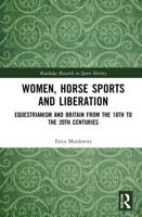 Women, Horse Sports and Liberation: Equestrianism and Britain from the 18th to the 20th Centuries