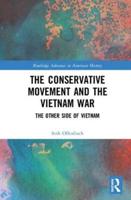 The Conservative Movement and the Vietnam War: The Other Side of Vietnam