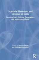 Industrial Networks and Cinemas of India: Shooting Stars, Shifting Geographies and Multiplying Media