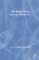 The Borgia Family: Rumor and Representation