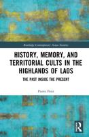History, Memory, and Territorial Cults in the Highlands of Laos: The Past Inside the Present