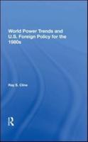World Power Trends And U.S. Foreign Policy For The 1980S