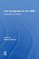 U.S. Immigration In The 1980s: Reappraisal And Reform