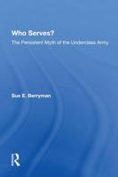 Who Serves?: The Persistent Myth Of The Underclass Army
