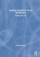 Making Education Fit for Democracy : Closing the Gap