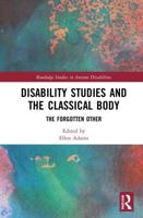 Disability Studies and the Classical Body: The Forgotten Other