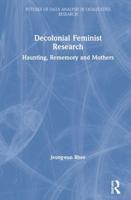 Decolonial Feminist Research: Haunting, Rememory and Mothers