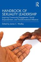 Handbook of Sexuality Leadership: Inspiring Community Engagement, Social Empowerment, and Transformational Influence
