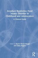 Avoidant Restrictive Food Intake Disorder in Childhood and Adolescence