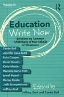 Education Write Now. Volume III Solutions to Common Challenges in Your School or Classroom