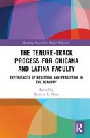 The Tenure-Track Process for Chicana and Latina Faculty: Experiences of Resisting and Persisting in the Academy