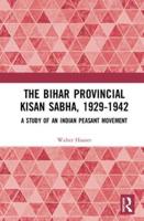 The Bihar Provincial Kisan Sabha, 1929-1942: A Study of an Indian Peasant Movement