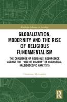 Globalization, Modernity, and the Rise of Religious Fundamentalism