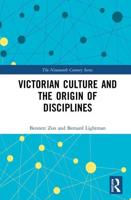 Victorian Culture and the Origin of Disciplines