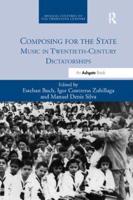 Composing for the State: Music in Twentieth-Century Dictatorships