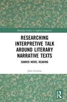 Researching Interpretive Talk Around Literary Narrative Texts: Shared Novel Reading