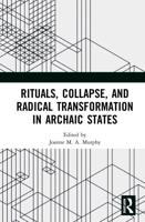 Rituals, Collapse, and Radical Transformation in Archaic States