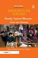 Insights in Sound: Visually Impaired Musicians' Lives and Learning