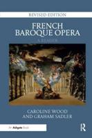 French Baroque Opera: A Reader: Revised Edition