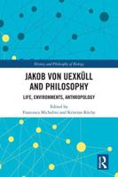 Jakob von Uexküll and Philosophy: Life, Environments, Anthropology