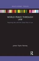 World Peace Through Law: Replacing War with the Global Rule of Law