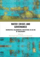 Water Crises and Governance : Reinventing Collaborative Institutions in an Era of Uncertainty