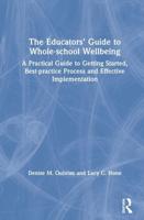 The Educators' Guide to Whole-school Wellbeing: A Practical Guide to Getting Started, Best-practice Process and Effective Implementation