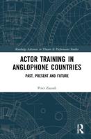 Actor Training in Anglophone Countries: Past, Present and Future