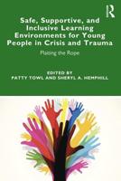 Safe, Supportive, and Inclusive Learning Environments for Young People in Crisis and Trauma: Plaiting the Rope