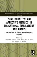 Using Cognitive and Affective Metrics in Educational Simulations and Games: Applications in School and Workplace Contexts