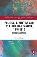 Politics, Statistics and Weather Forecasting, 1840-1910: Taming the Weather