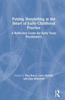 Putting Storytelling at the Heart of Early Childhood Practice: A Reflective Guide for Early Years Practitioners