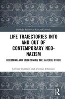 Life Trajectories Into and Out of Contemporary Neo-Nazism: Becoming and Unbecoming the Hateful Other