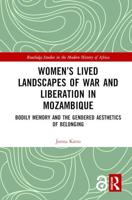 Women's Lived Landscapes of War and Liberation in Mozambique