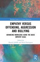 Empathy versus Offending, Aggression and Bullying: Advancing Knowledge using the Basic Empathy Scale