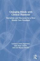 Changing Minds with Clinical Hypnosis: Narratives and Discourse for a New Health Care Paradigm