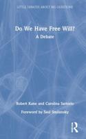 Do We Have Free Will?: A Debate