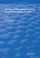 The Use of High-Purity Oxygen in the Activated Sludge. Volume 1