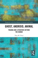 Ghost, Android, Animal: Trauma and Literature Beyond the Human