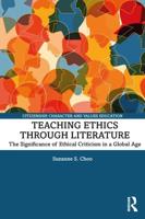 Teaching Ethics through Literature: The Significance of Ethical Criticism in a Global Age