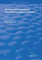 Thermoluminescence and Thermoluminescent Dosimetry