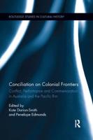 Conciliation on Colonial Frontiers: Conflict, Performance, and Commemoration in Australia and the Pacific Rim