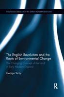 The English Revolution and the Roots of Environmental Change: The Changing Concept of the Land in Early Modern England
