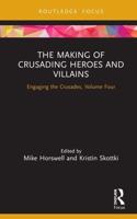 The Making of Crusading Heroes and Villains