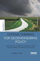 Systems Thinking for Geoengineering Policy: How to reduce the threat of dangerous climate change by embracing uncertainty and failure