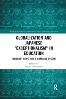 Globalization and Japanese Exceptionalism in Education: Insiders' Views into a Changing System