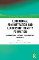 Educational Administration and Leadership Identity Formation: International Theories, Problems and Challenges