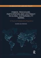 Power, Procedure, Participation and Legitimacy in Global Sustainability Norms : A Theory of Collaborative Regulation